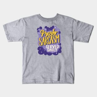 Fresh Sarcasm Served Daily Kids T-Shirt